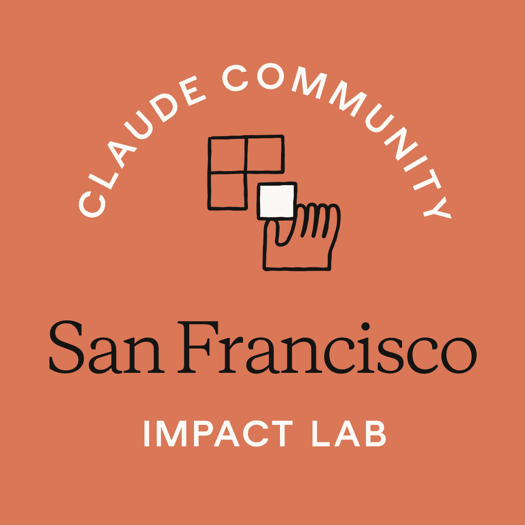 Claude Community Impact Lab at Sf Tech Week!
