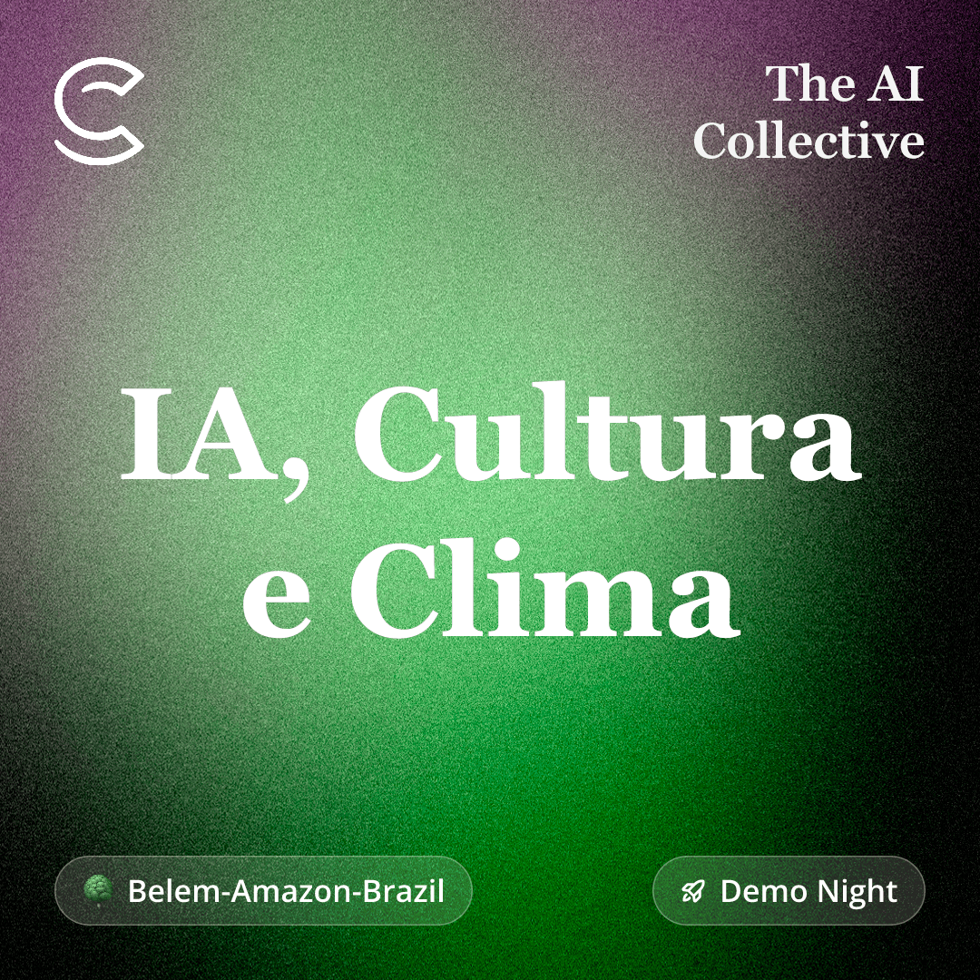 IA, Cultura e Clima (w/ The AI Collective) (w/ The AI Collective)