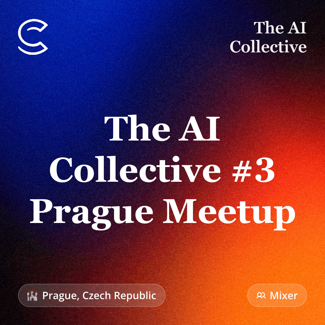 The AI Collective #3 Prague Meetup (w/ The AI Collective)