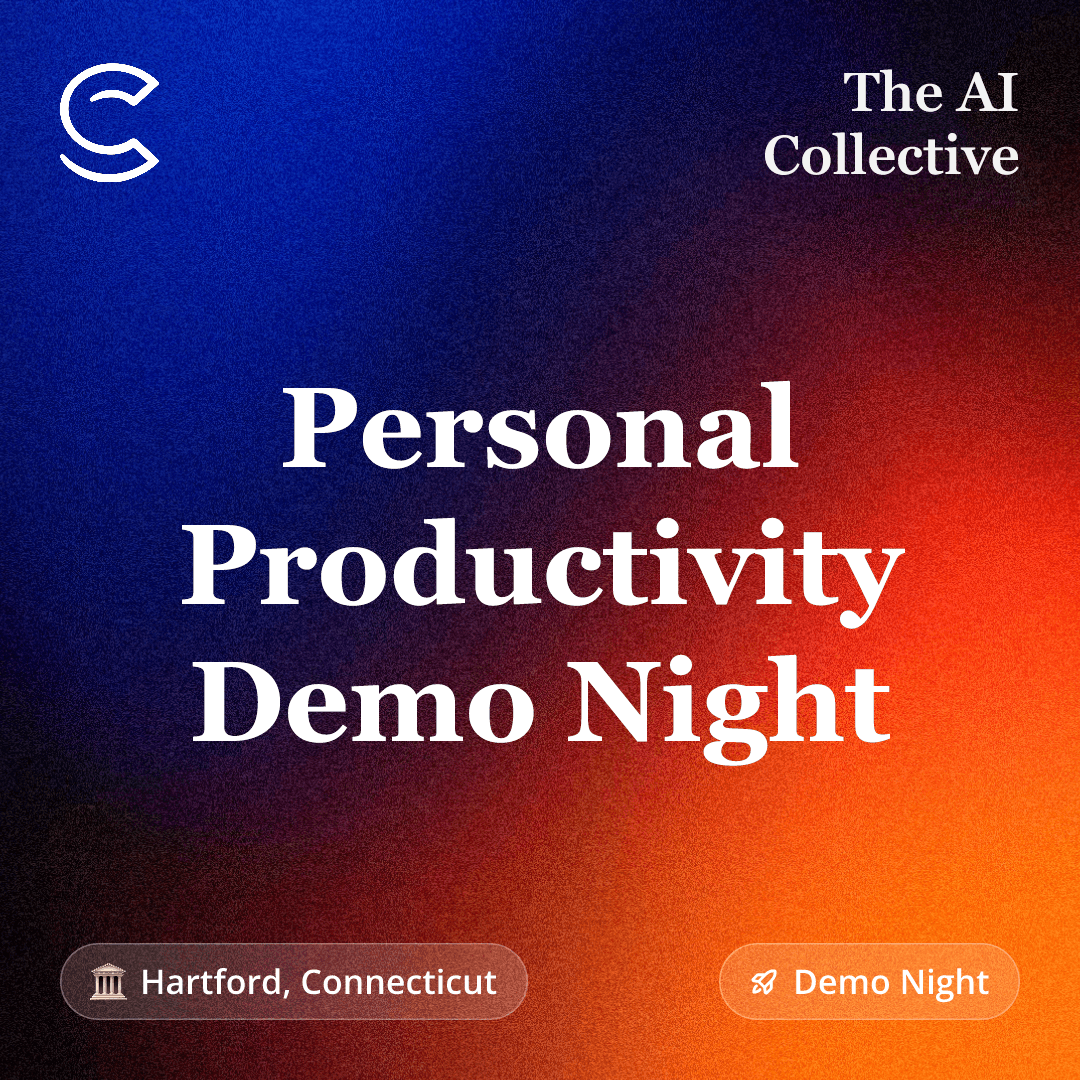 Demo Night: Personal Productivity (w/ The Hartford AI Collective)