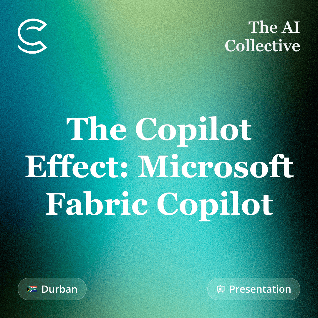 The Copilot Effect: Microsoft Fabric Copilot (w/ The AI Collective)