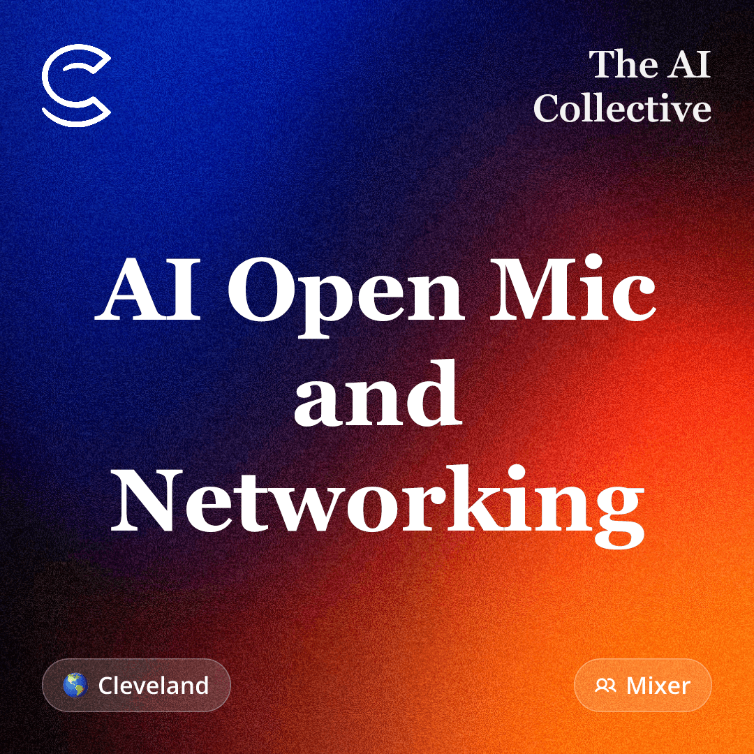 AI Open Mic and Networking (w/ The AI Collective)