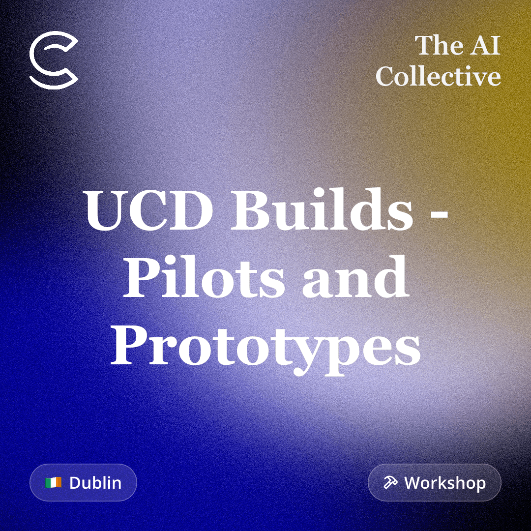 UCD Builds - Pilots and Prototypes (w/ The AI Collective and Lovable)
