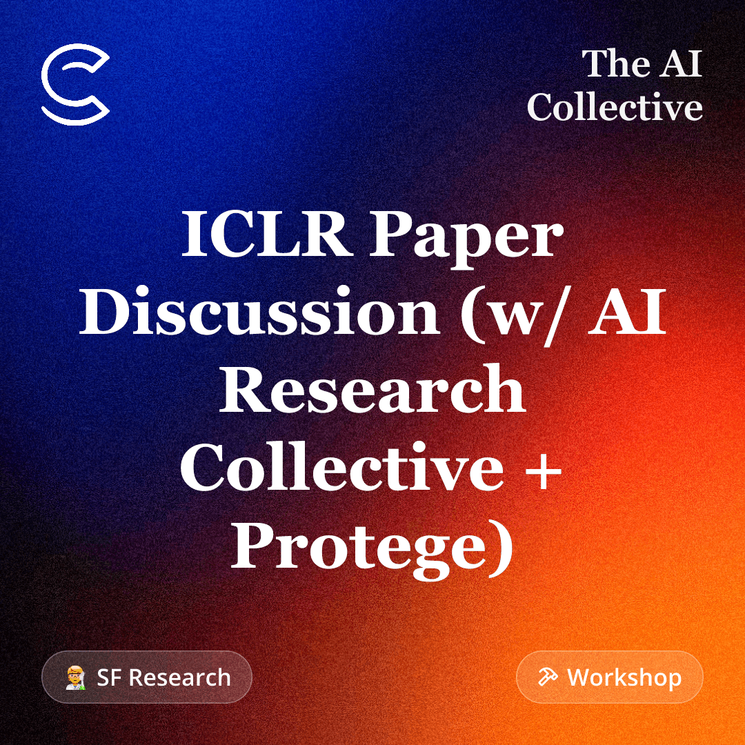ICLR Paper Discussion (w/ AI Research Collective + Protege)