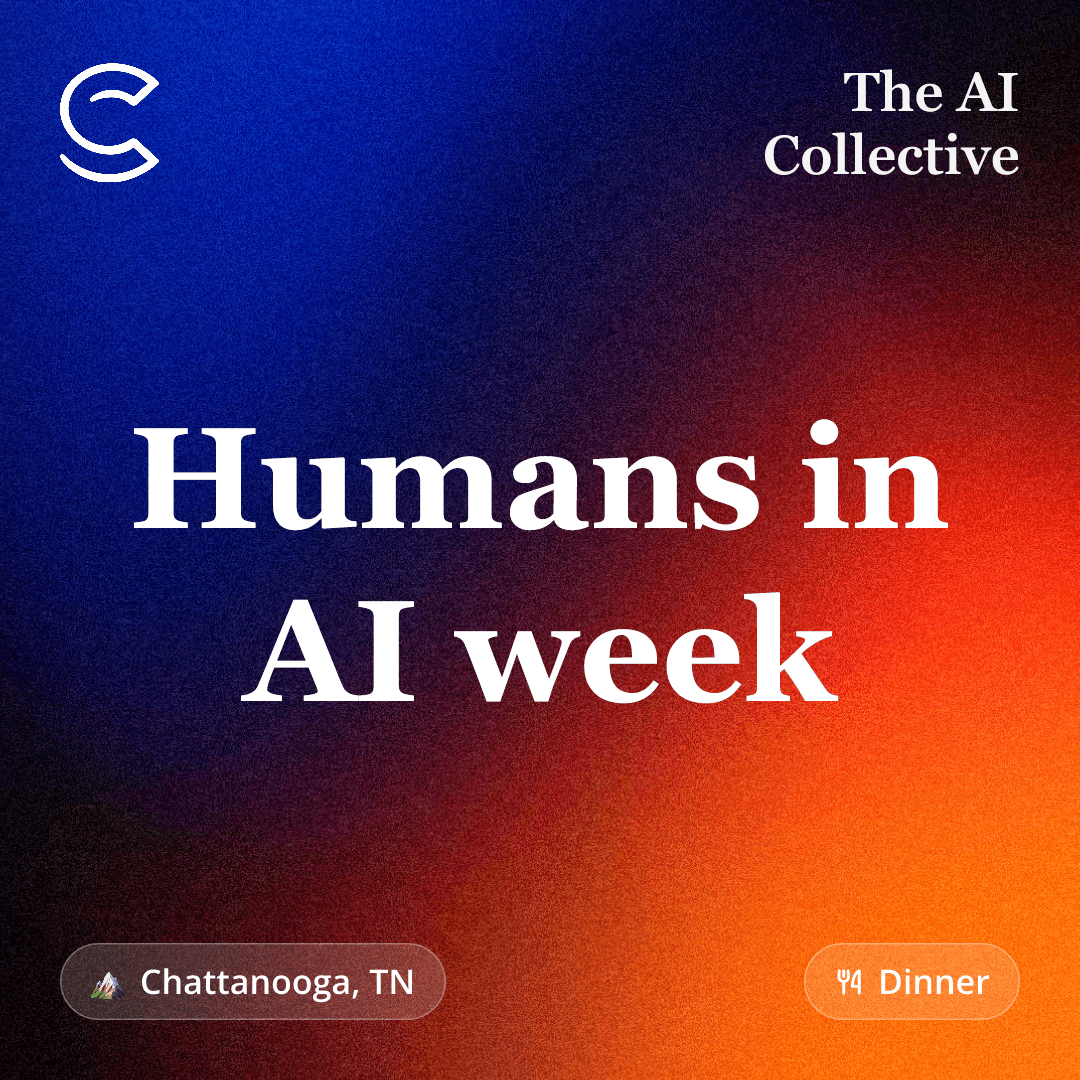 Humans in AI week (w/ The AI Collective)