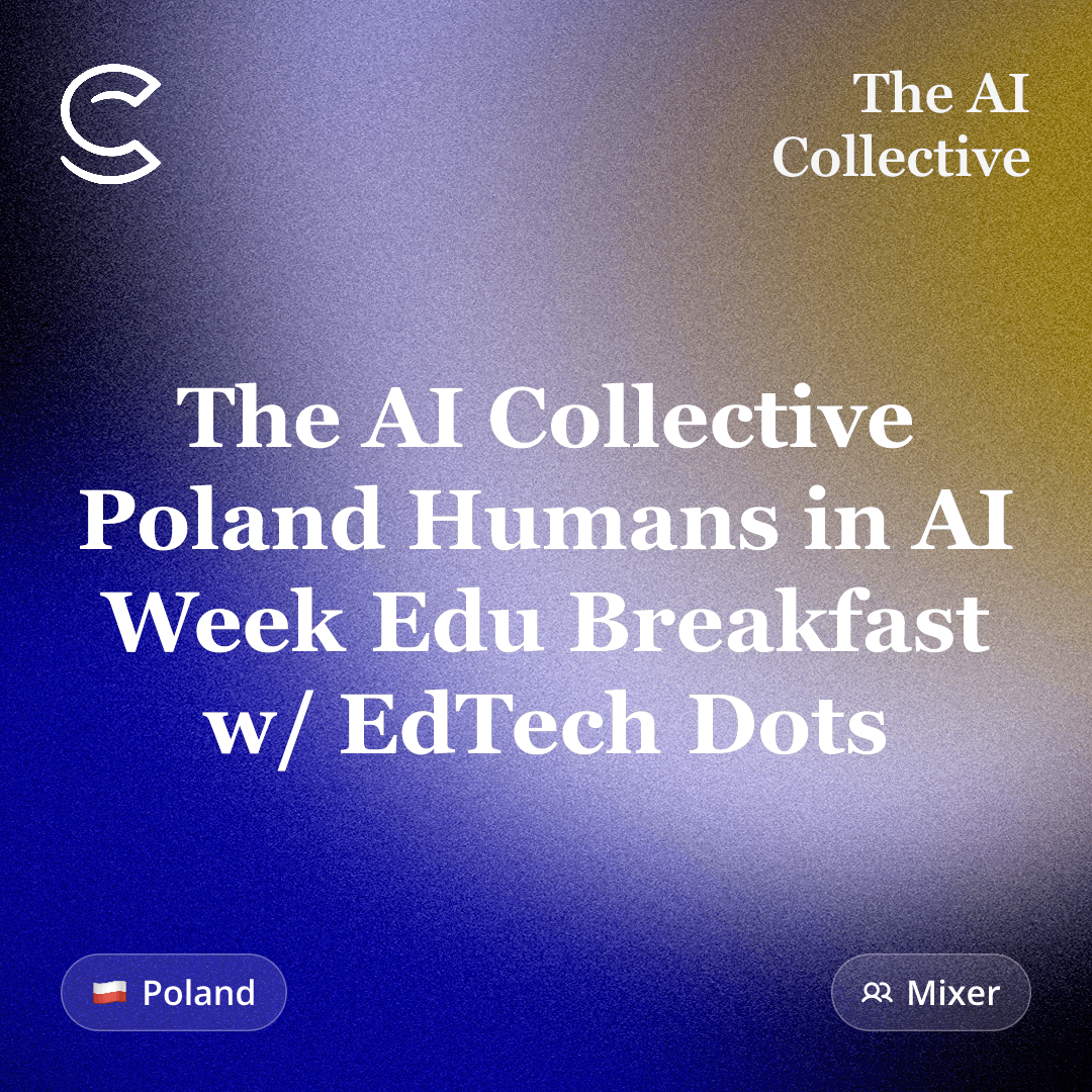 The AI Collective Poland: Humans in AI Week - Edu Breakfast w/ EdTech Dots (Kraków #10)