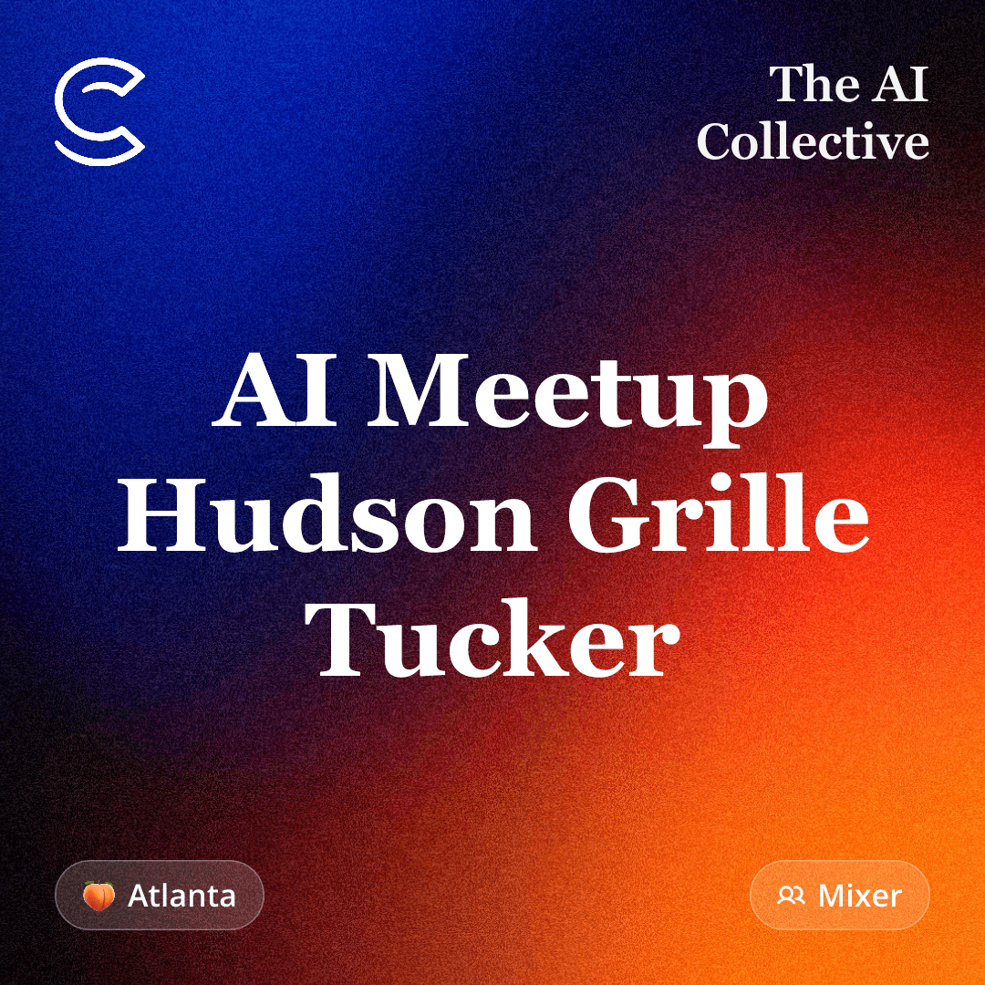 AI Meetup Hudson Grille Tucker (w/ The AI Collective)