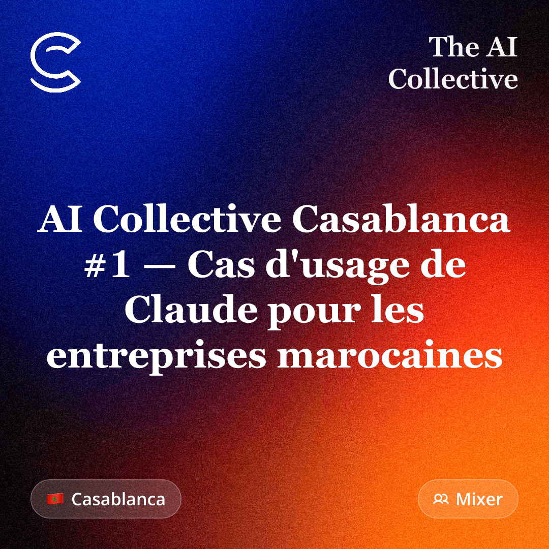 AI Collective Casablanca #1 — Cas d'usage de Claude pour les entreprises marocaines (w/ The AI Collective)
