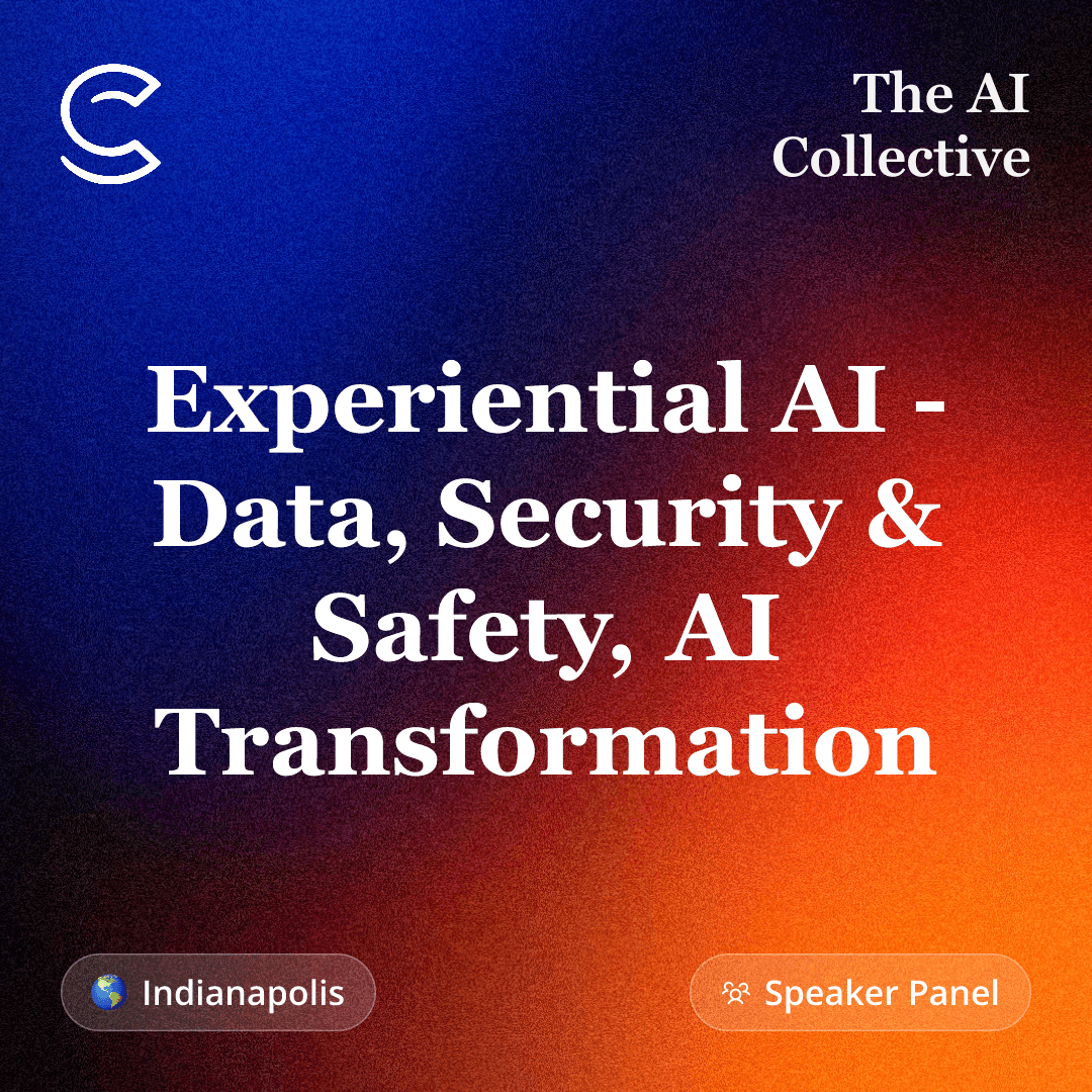 Experiential AI - Data, Security & Safety, AI Transformation (w/ The AI Collective)