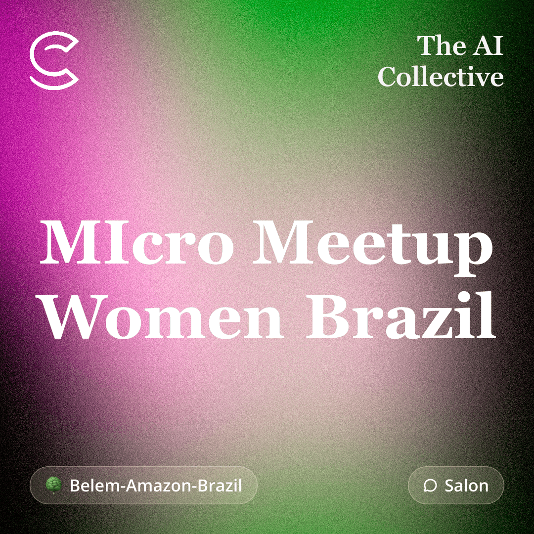 MIcro Meetup Women Brazil (w/ The AI Collective)