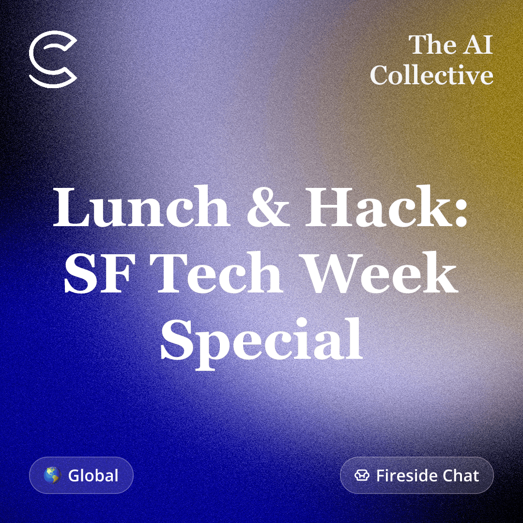 Lunch & Hack: SF Tech Week Special (w/ The AI Collective)
