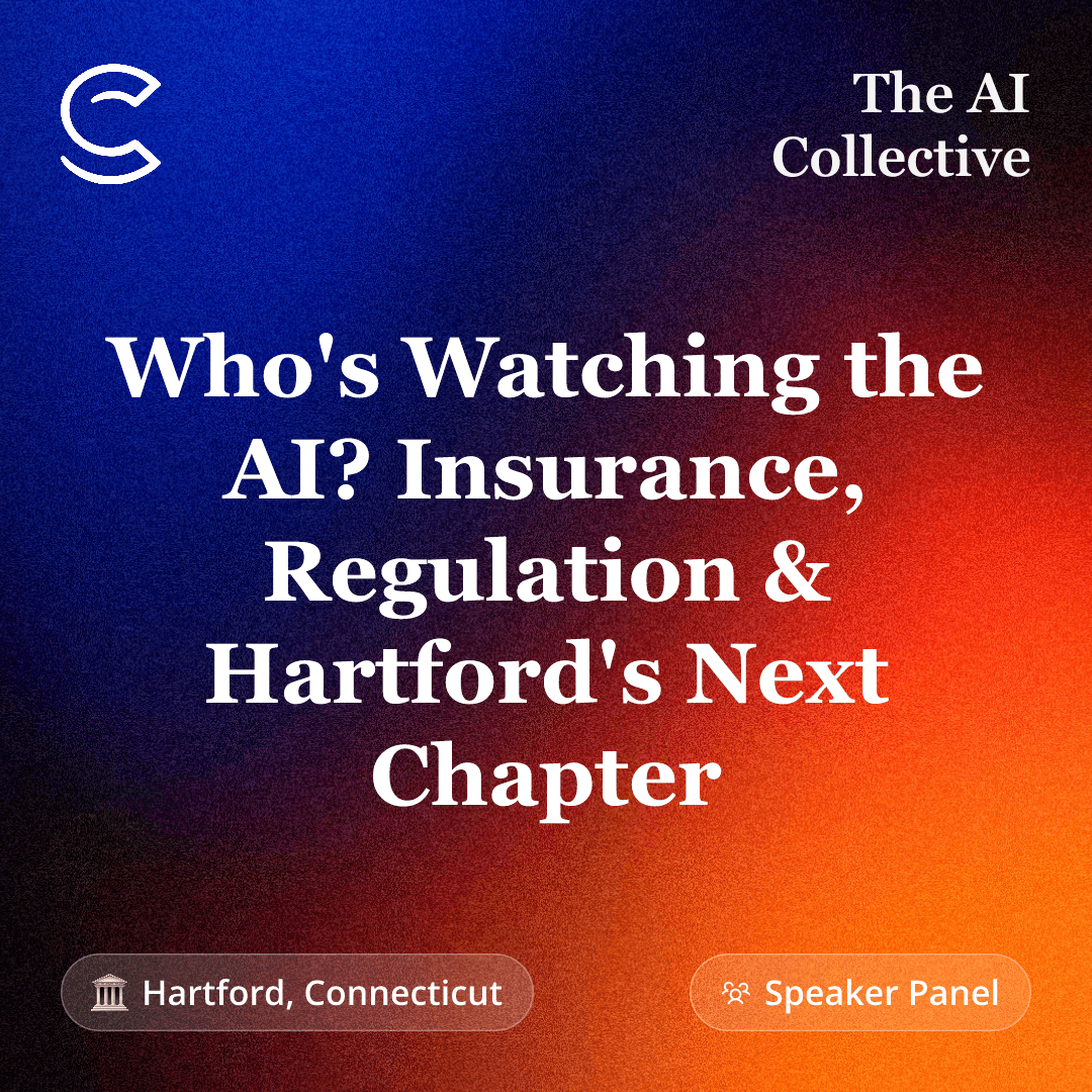 Who's Watching the AI? Insurance, Regulation & Hartford's Next Chapter (w/ The AI Collective)