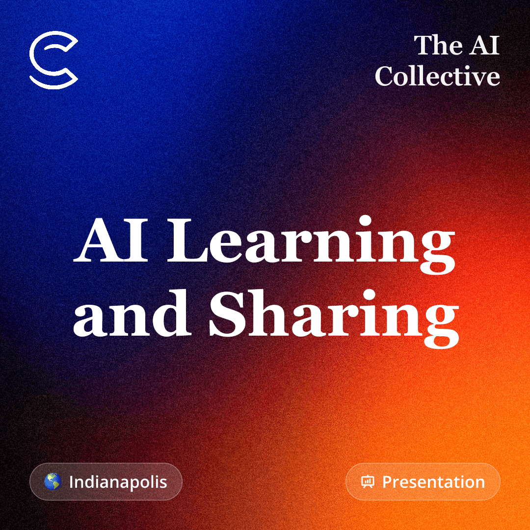 AI Learning and Sharing (w/ The AI Collective)