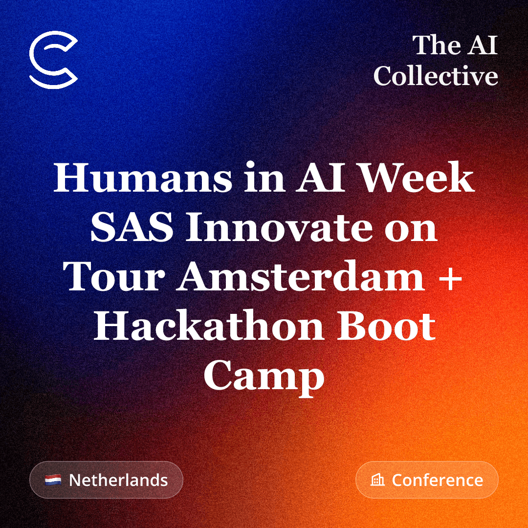 Humans in AI Week | SAS Innovate on Tour Amsterdam + Hackathon Boot Camp (w/ The AI Collective)