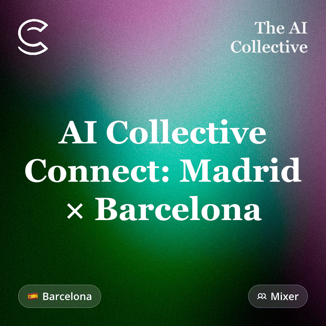 AI Collective Connect: Madrid × Barcelona (w/ The AI Collective)