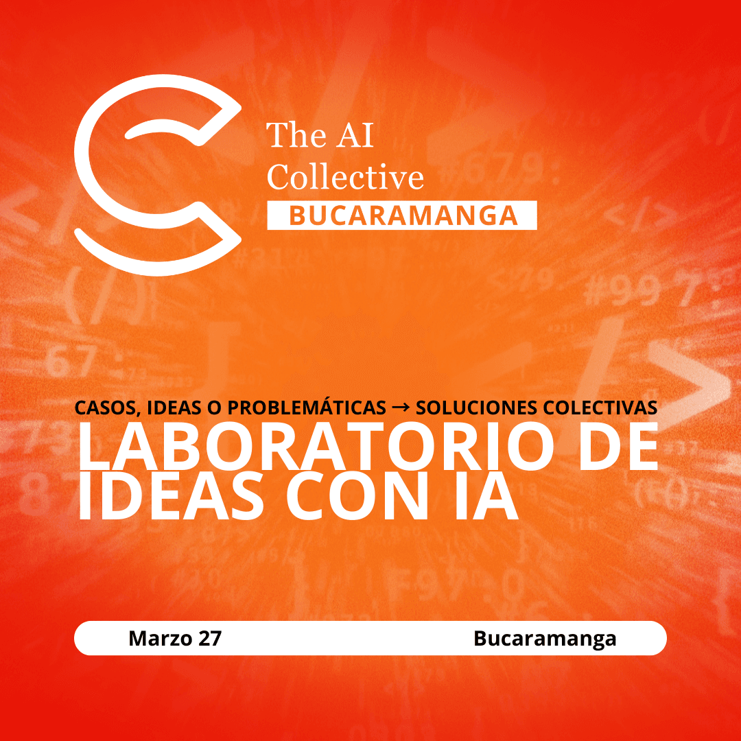 The AI Collective Bucaramanga | Laboratorio de Ideas con IA: casos, ideas o problemáticas → soluciones colectivas
