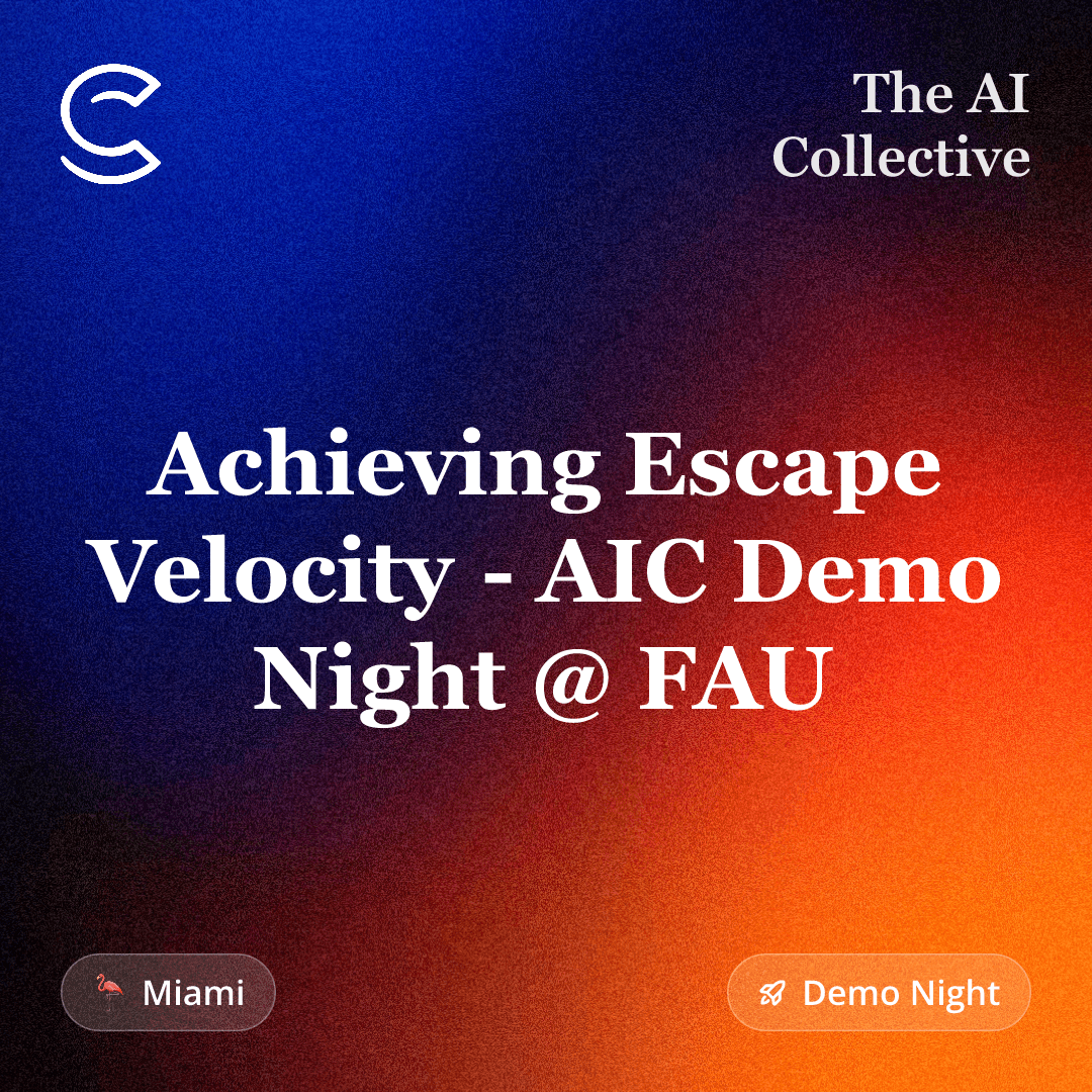 Achieving Escape Velocity - Demo Night @ FAU (w/ The AI Collective)