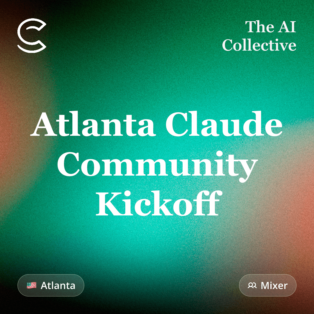 Atlanta Claude Community Kickoff (w/ The AI Collective)
