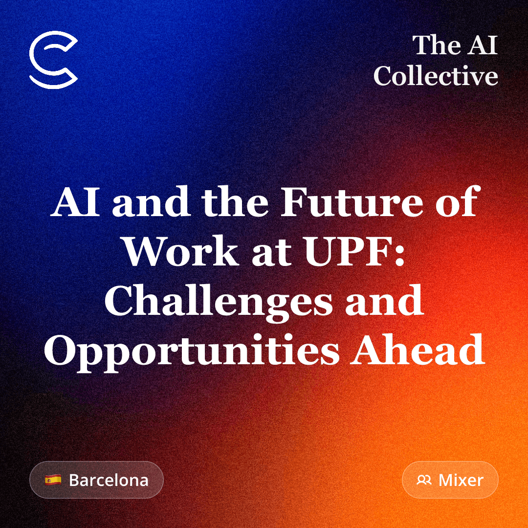 AI and the Future of Work at UPF: Challenges and Opportunities Ahead (w/ The AI Collective)