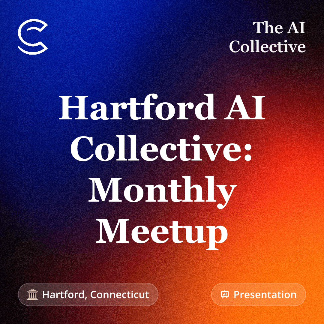 Hartford AI Collective: Monthly Meetup