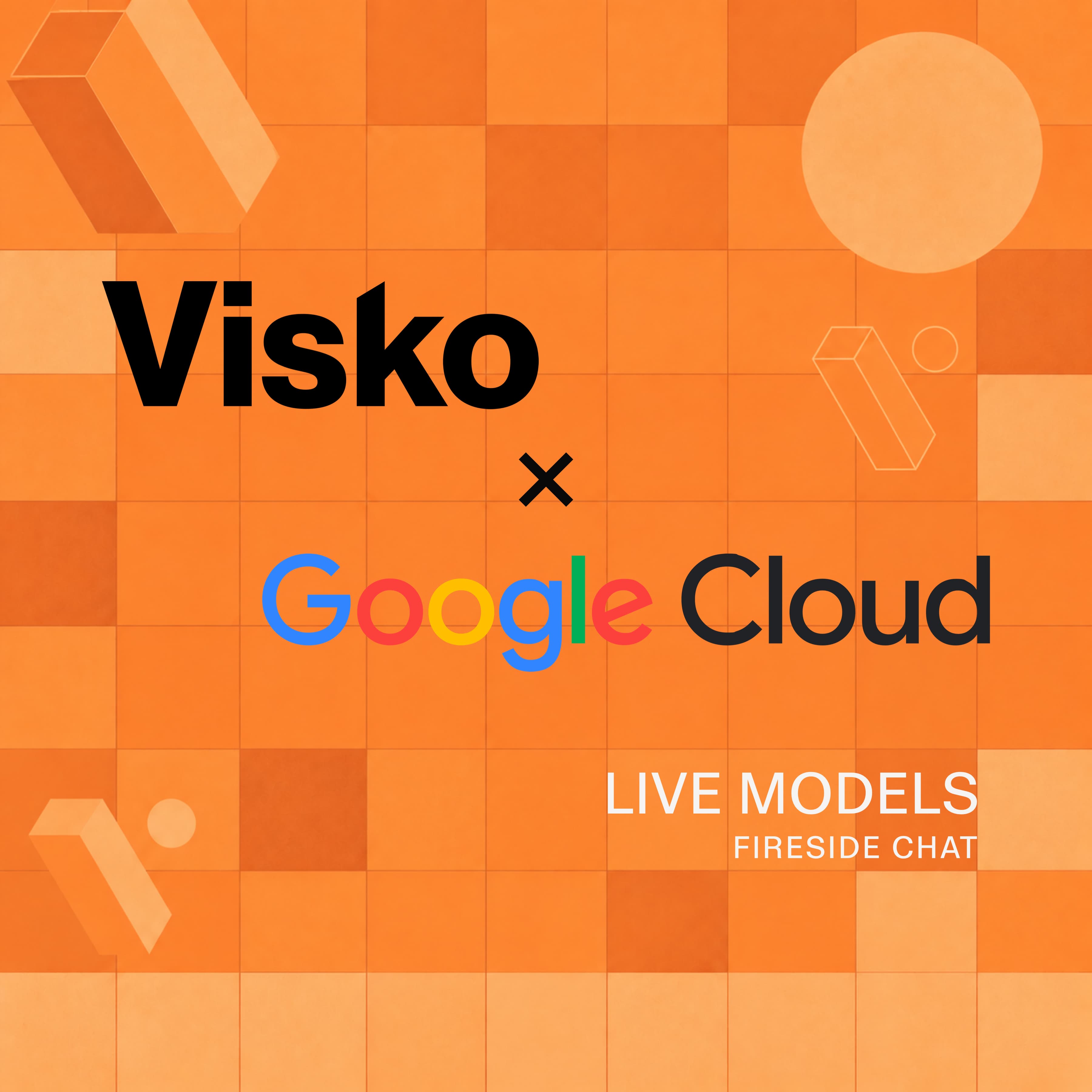 Live Models Fireside Chat Visko x Google