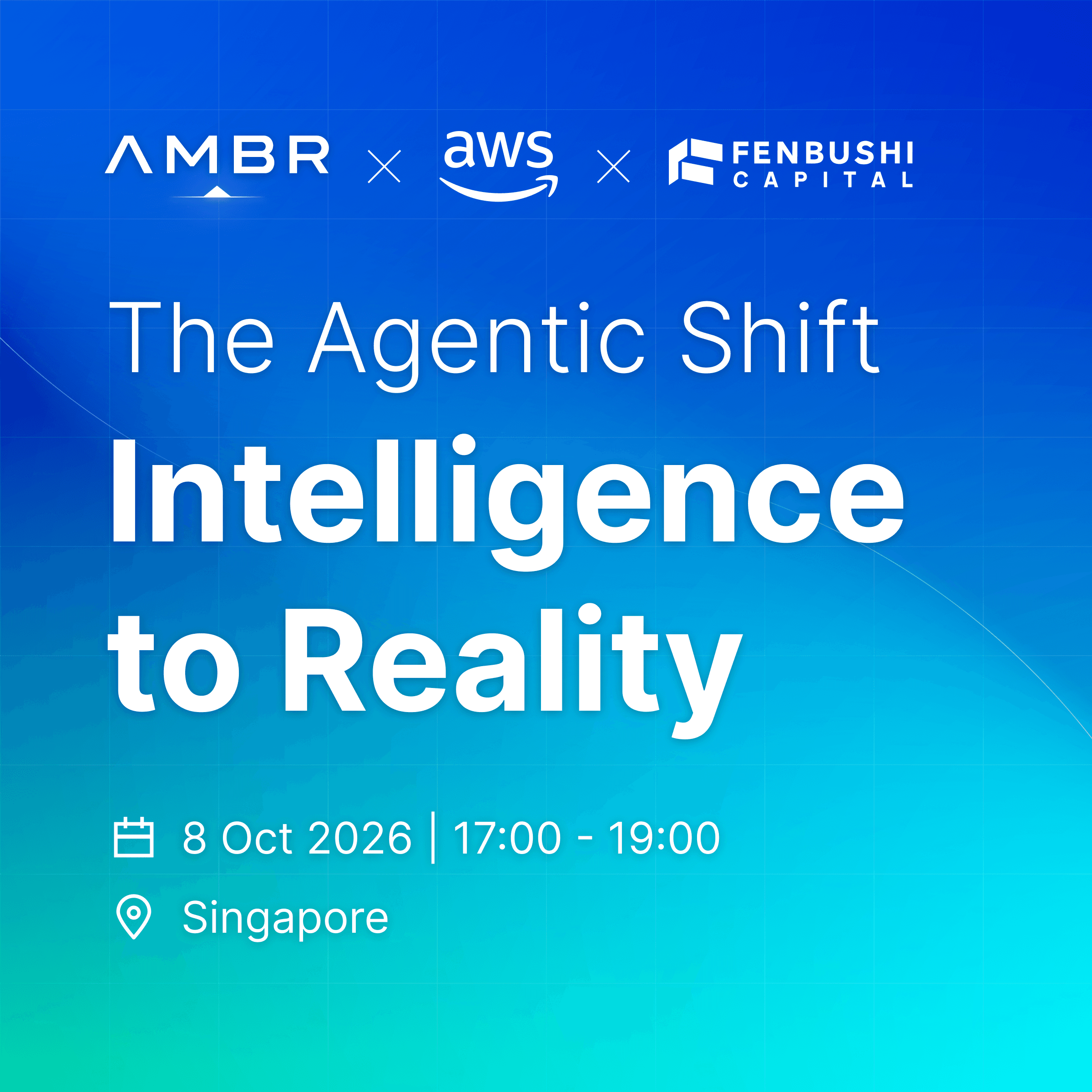 The Agentic Shift: Intelligence to Reality | AMBR X AWS X Fenbushi Capital