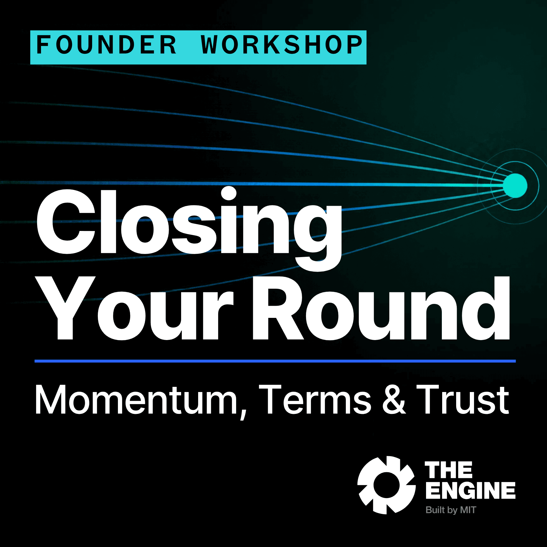 Closing Your Round: Momentum, Terms & Trust
