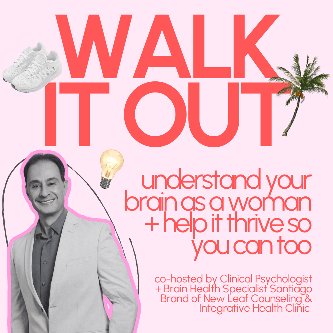 WALK IT OUT: UNDERSTAND YOUR BRAIN AS A WOMAN + HELP IT THRIVE SO YOU CAN TOO