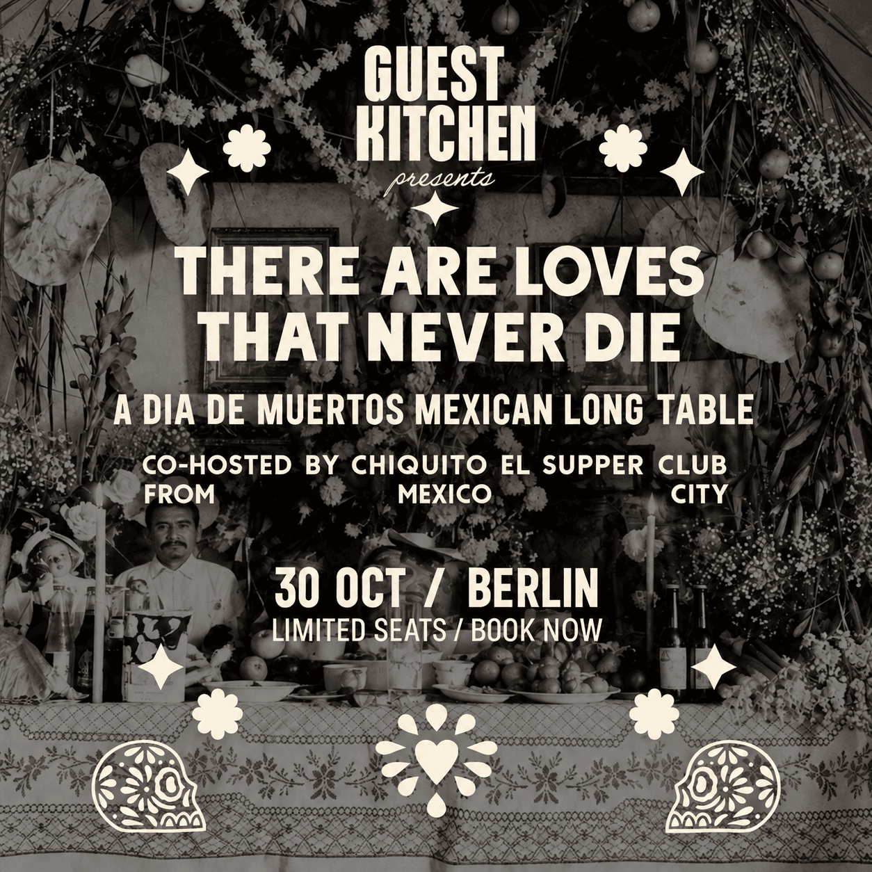 GUEST KITCHEN DIA DE MUERTOS TABLE WITH CHIQUITO EL SUPPER CLUB FROM MEXICO CITY