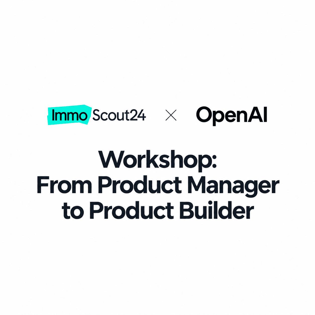 From Product Manager to Product Builder: A Hands-on Workshop with Scout24 x OpenAI