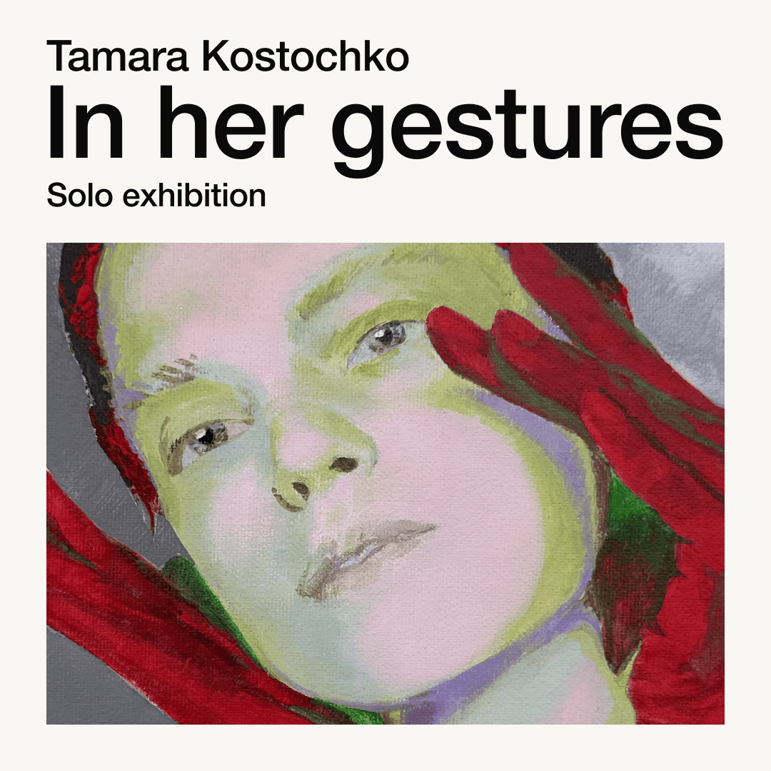 In Her Gestures · Tamara Kostochko · Exhibition Opening