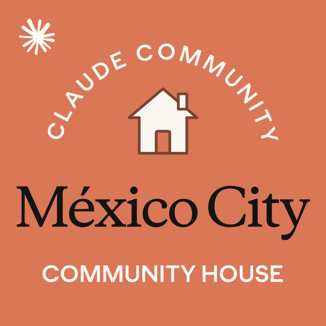 Mexico City | Claude Community House 🏠🇲🇽