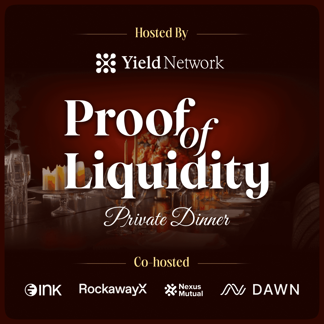 Proof Of Liquidity: VIP Dinner by Yield Network, Ink Chain, RockawayX, DAWN and Nexus Mutual