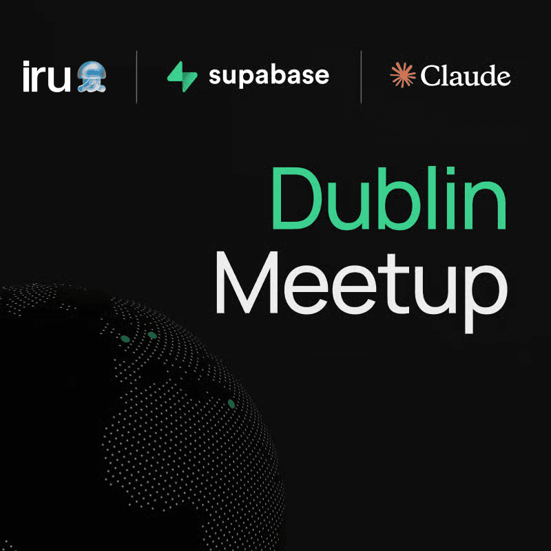 Dublin | Supabase × iru x Claude Community Meetup