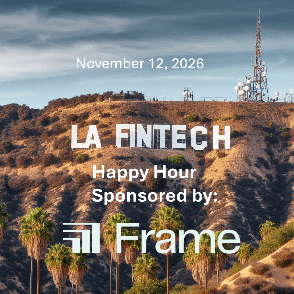 LA Fintech Connect Happy Hour - Sponsored by Frame