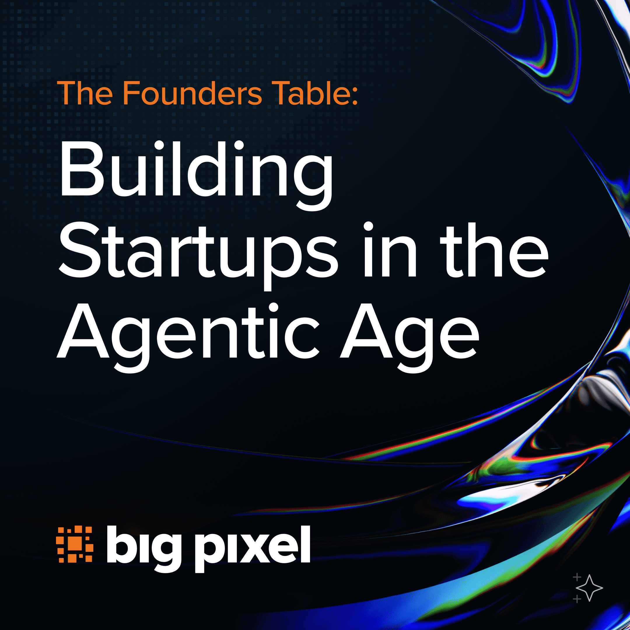 The Founders' Table: Building Startups in the Agentic Age