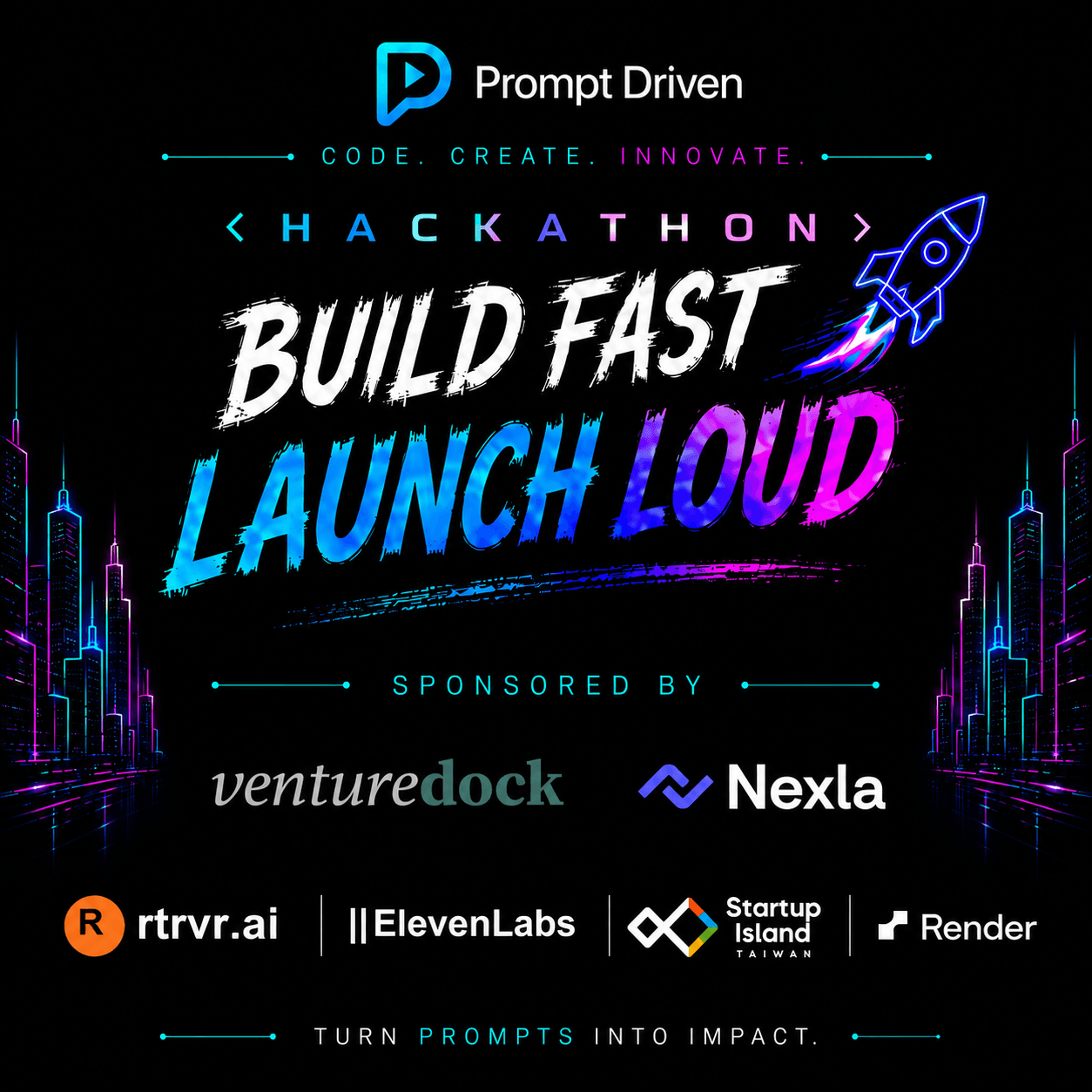 Build Fast. Launch Loud. Prompt Driven Hackathon