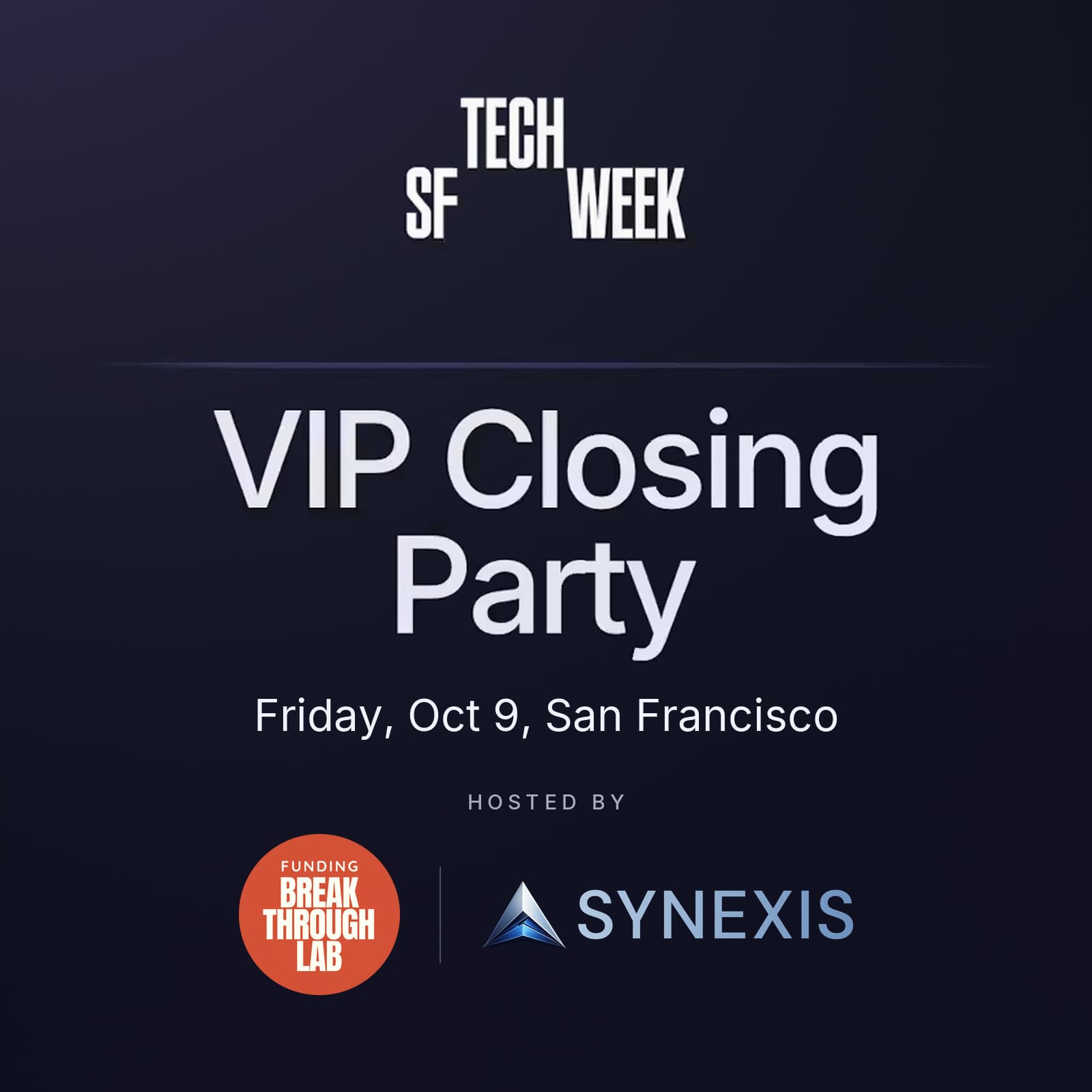 SF Tech Week VIP Closing Party with Synexis & Funding Breakthrough Lab