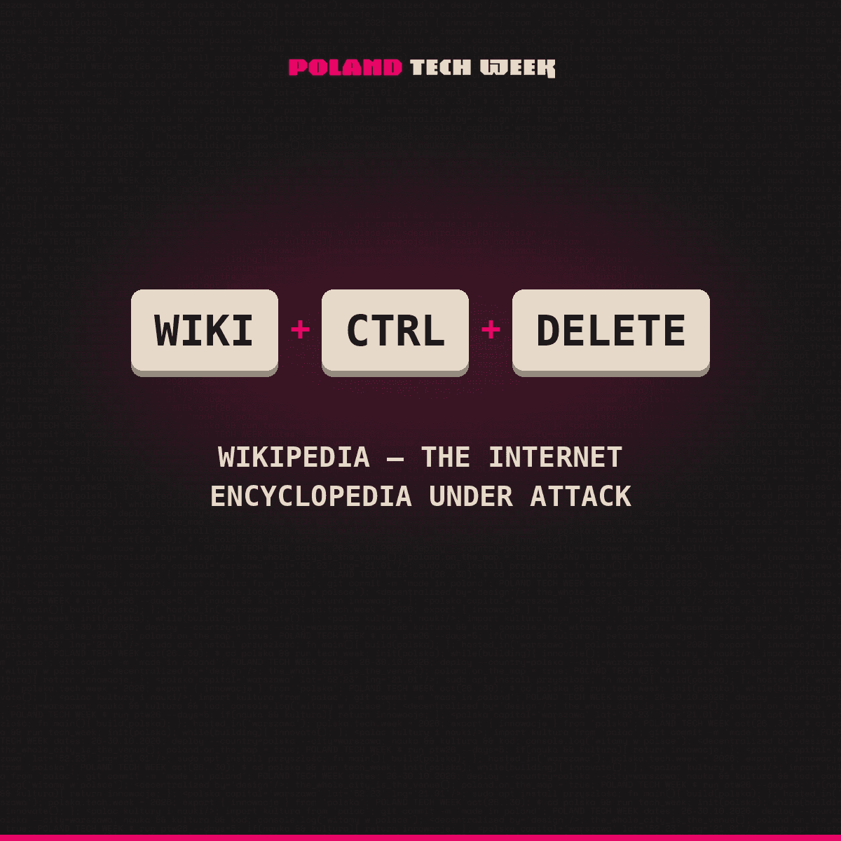 Wiki+Ctrl+Delete: Wikipedia – The Internet Encyclopedia Under Attack @ Poland Tech Week 2026