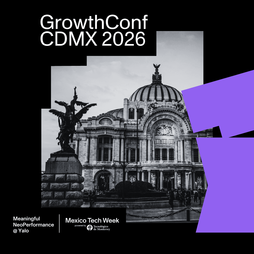 GrowthConf 2026 CDMX | Meaningful + NeoPerformance @ Yalo