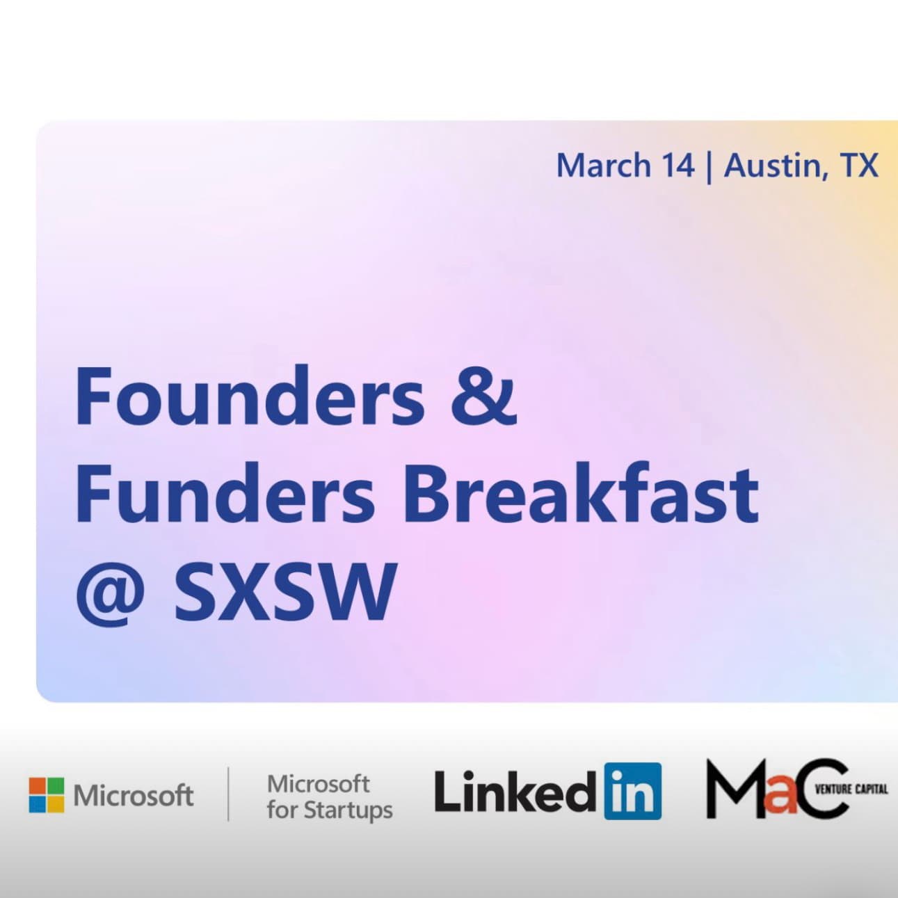 The Founders & Funders Breakfast @ SXSW, by Microsoft, LinkedIn and Mac Venture Capital