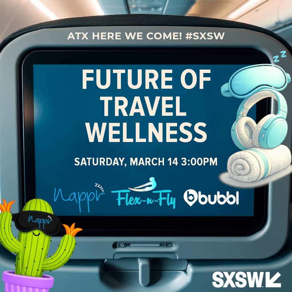 Nappr x Bubbl x Flex-N-Fly Present: SXSW Future of Travel Wellness!