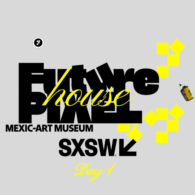 FuturePIXEL - OFFICIAL SXSW HOUSE Tech x Art x Culture