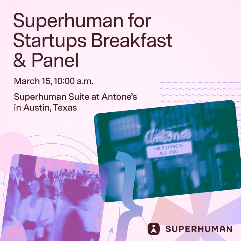 Superhuman for Startups Breakfast & Panel @ SXSW