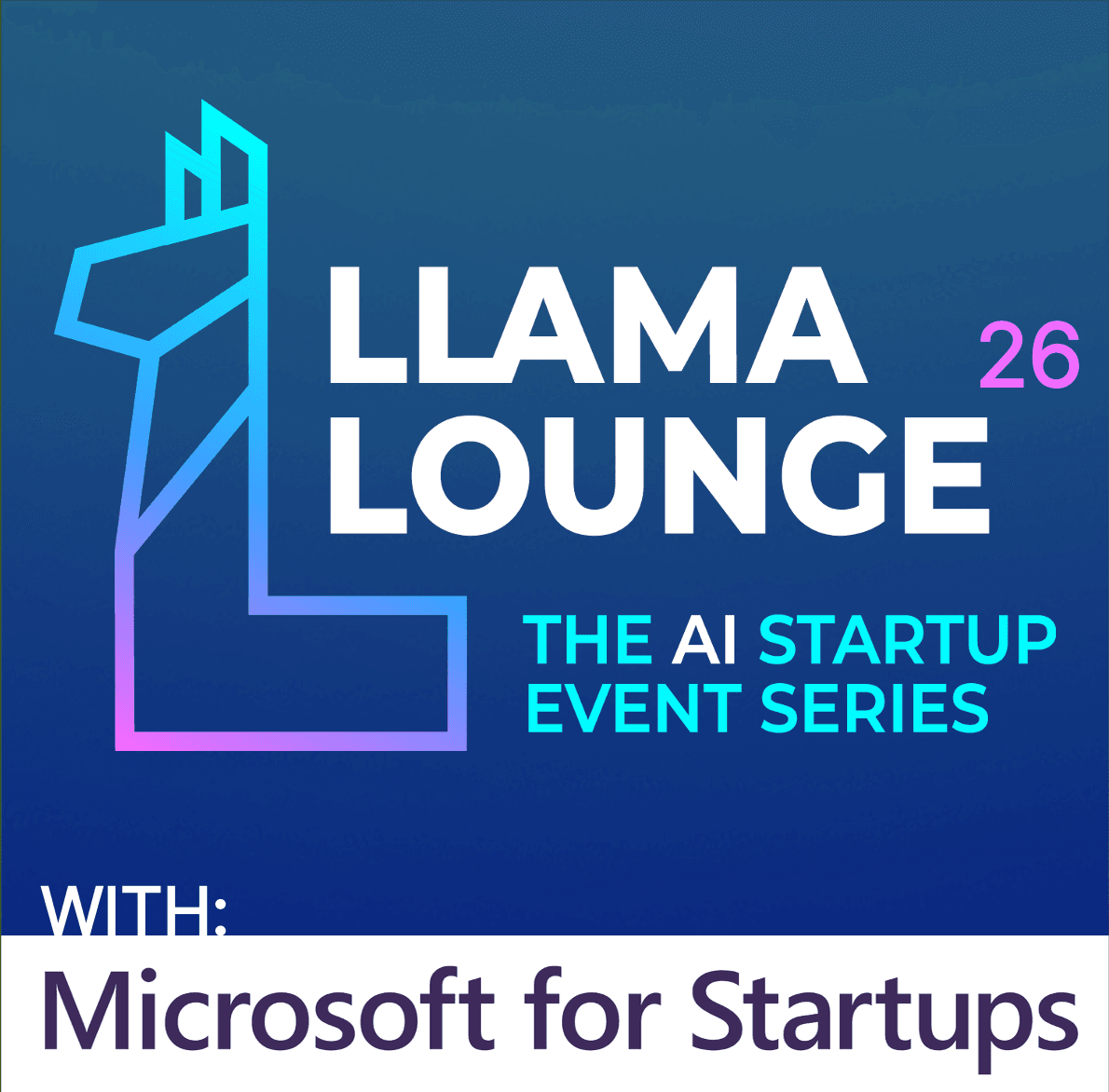 Llama Lounge 26: The AI Startup Event Series @ Microsoft