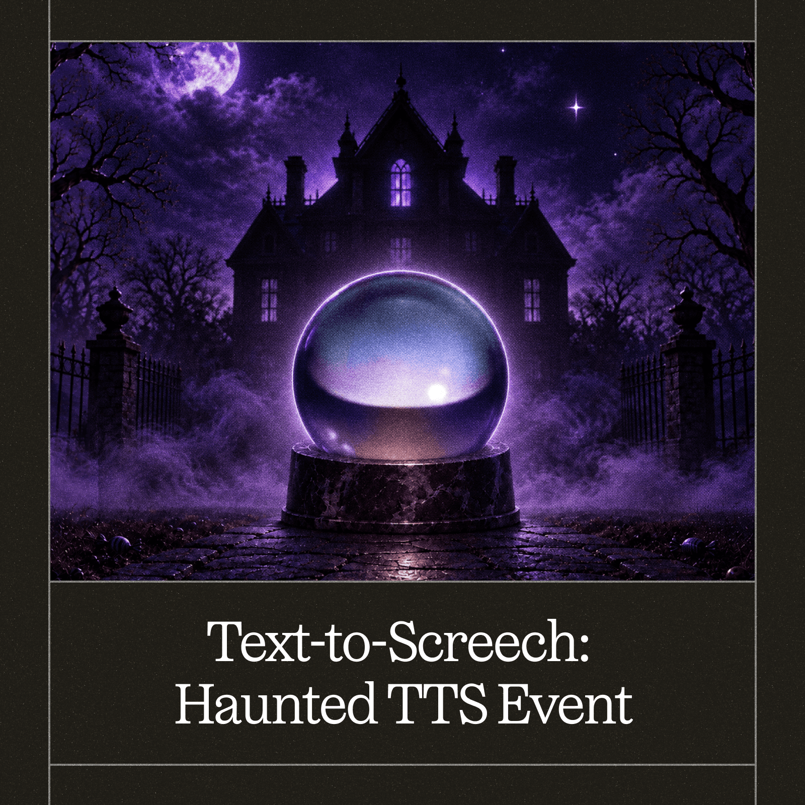 Text-to-Screech: Haunted TTS Launch Event